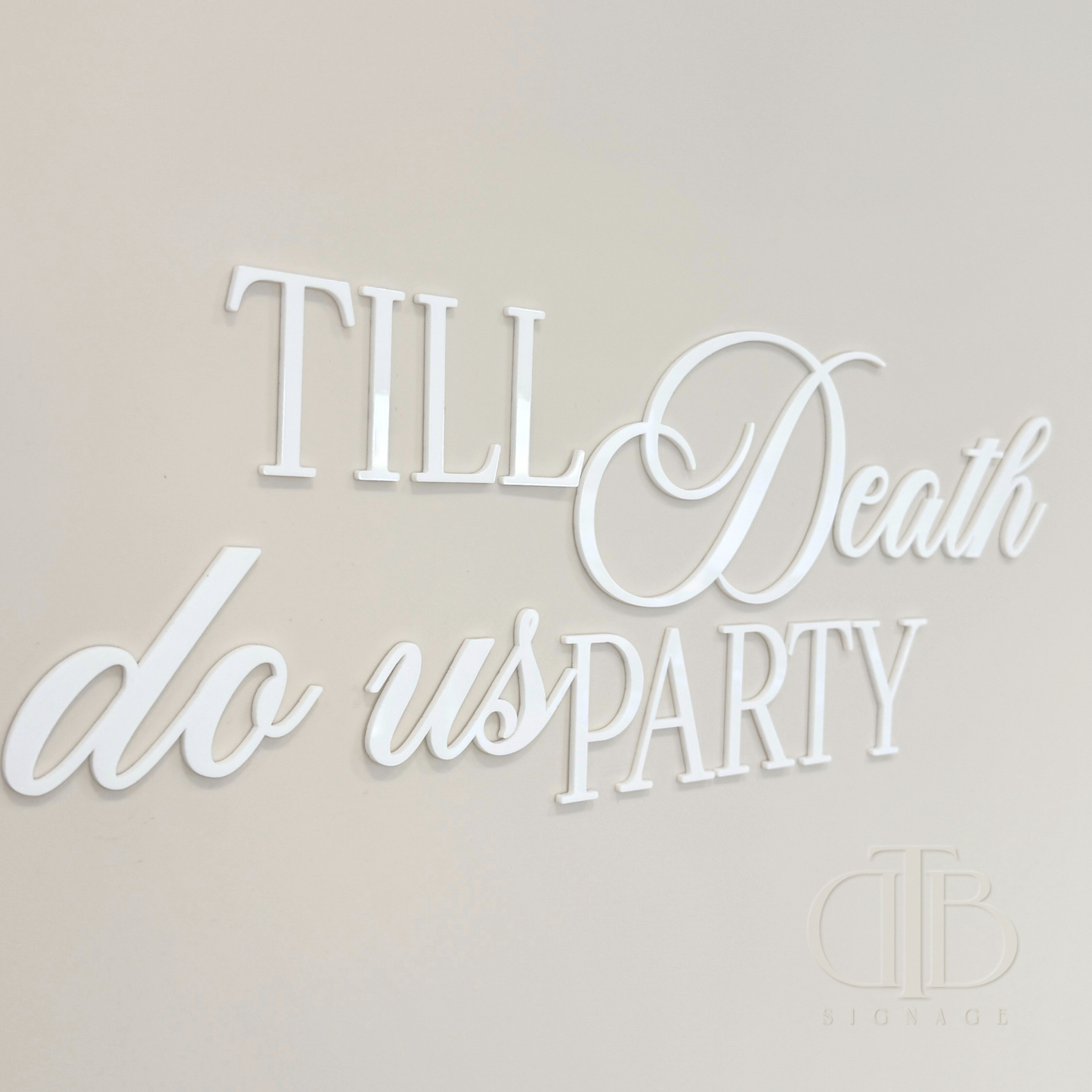 Till Death do us Party Signage | Bridal Signage | Engagement Signage | Wedding Signage | Single Layer Acrylic