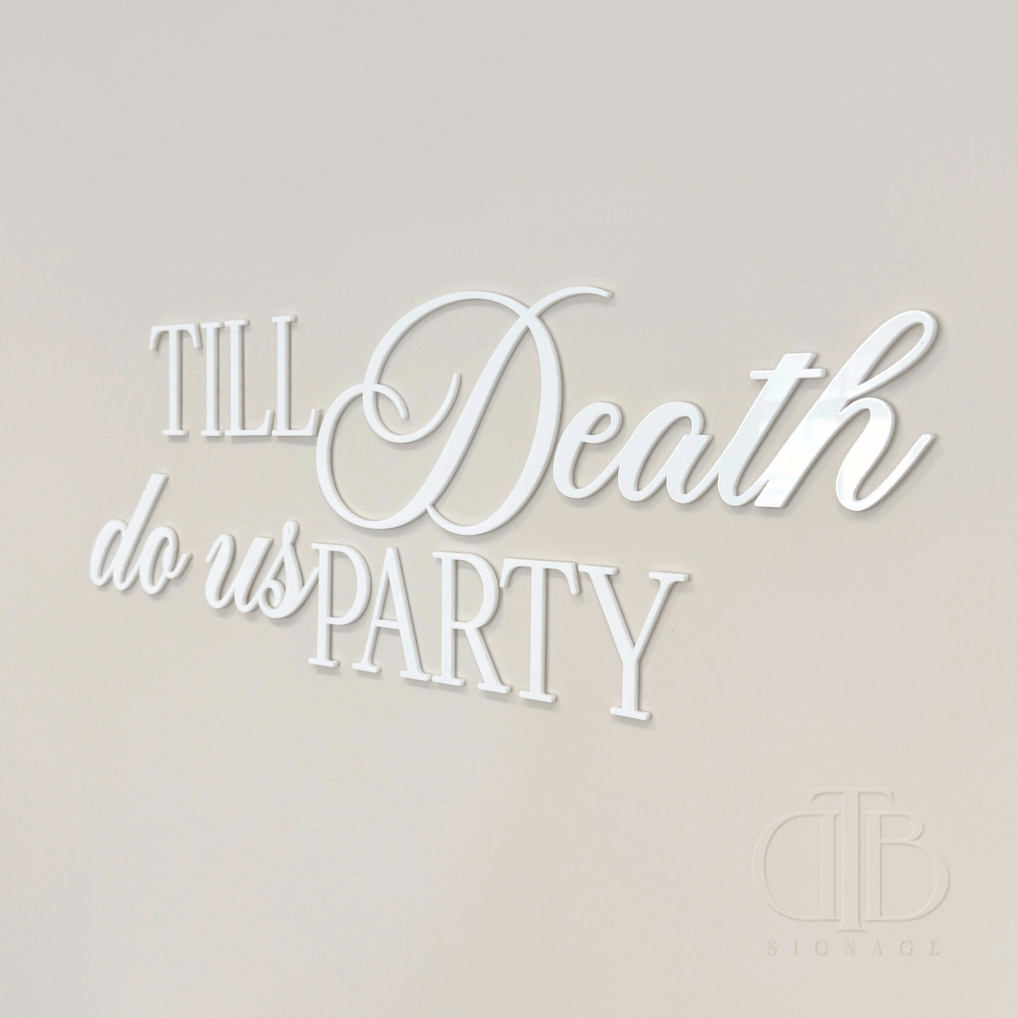 Till Death do us Party Signage | Bridal Signage | Engagement Signage | Wedding Signage | Single Layer Acrylic