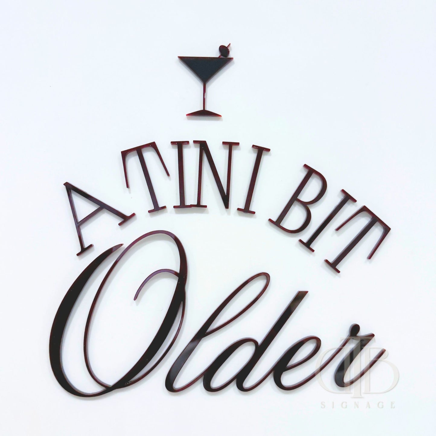 Tiny Bit Older Signage with Martini Glass | Birthday Signage | Single Layer Acrylic