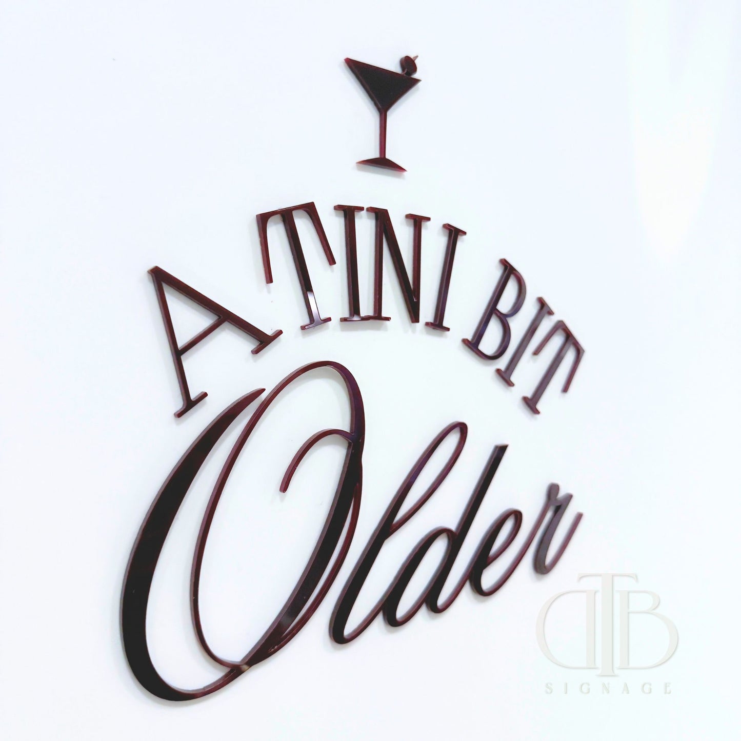 Tiny Bit Older Signage with Martini Glass | Birthday Signage | Single Layer Acrylic