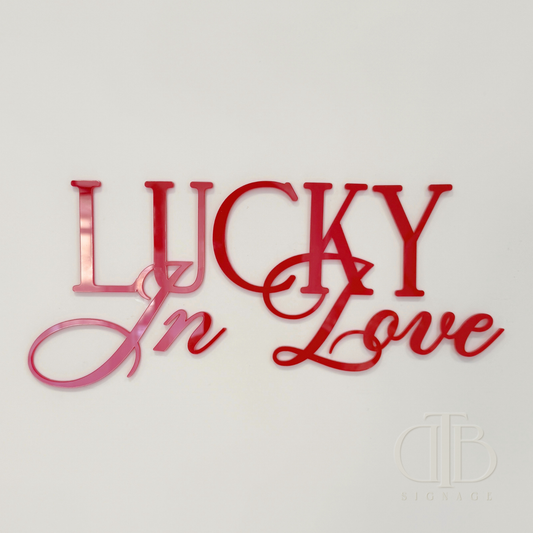 Lucky in Love Signage |  Bridal Signage | Engagement Signage | Wedding Signage | Single Layer Acrylic